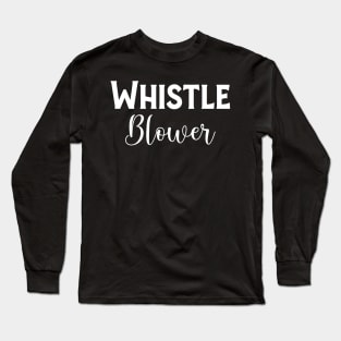 WhistleBlower T-Shirt Long Sleeve T-Shirt